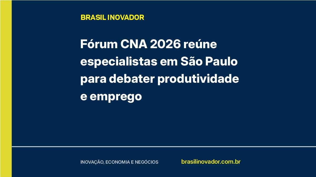 Fórum CNA 2026 reúne especialistas em São Paulo para debater produtividade e emprego
