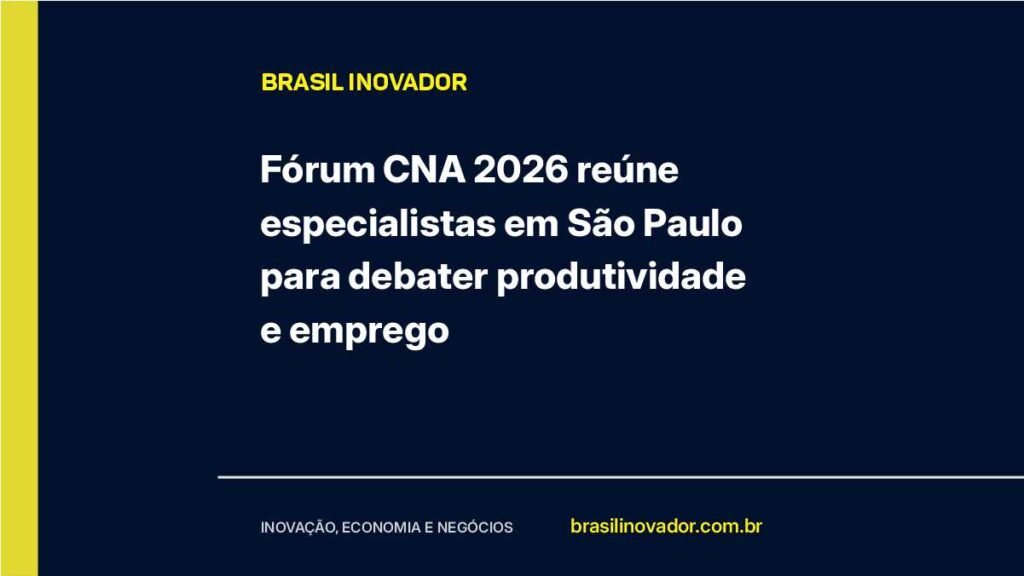 Fórum CNA 2026 reúne especialistas em São Paulo para debater produtividade e emprego