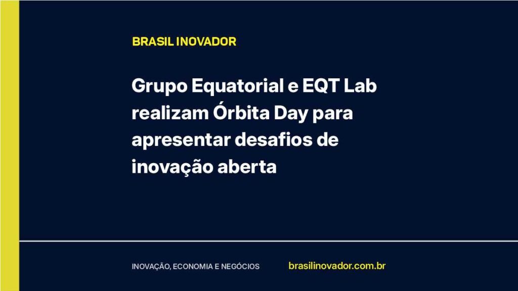Grupo Equatorial e EQT Lab realizam Órbita Day para apresentar desafios de inovação aberta