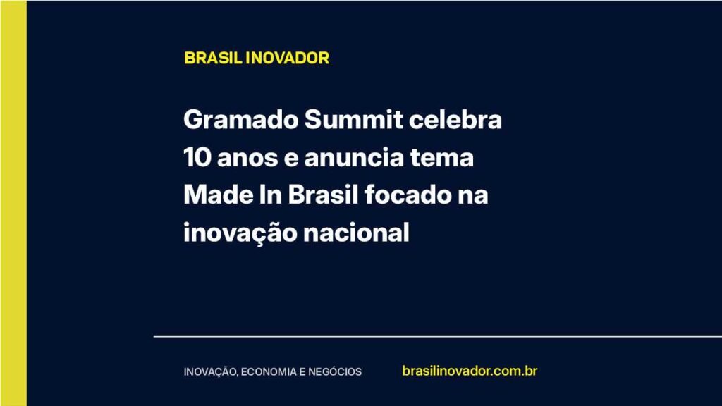 Gramado Summit celebra 10 anos e anuncia tema Made In Brasil focado na inovação nacional