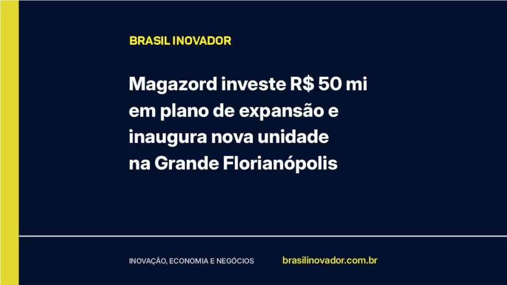 Magazord investe R$ 50 mi em plano de expansão e inaugura nova unidade na Grande Florianópolis