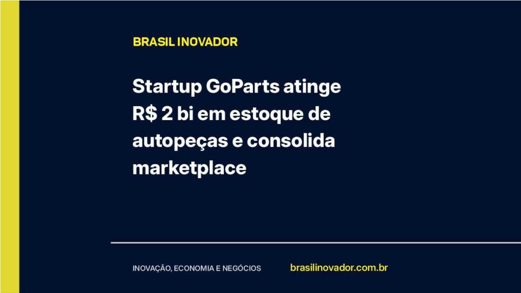 Startup GoParts atinge R$ 2 bi em estoque de autopeças e consolida marketplace