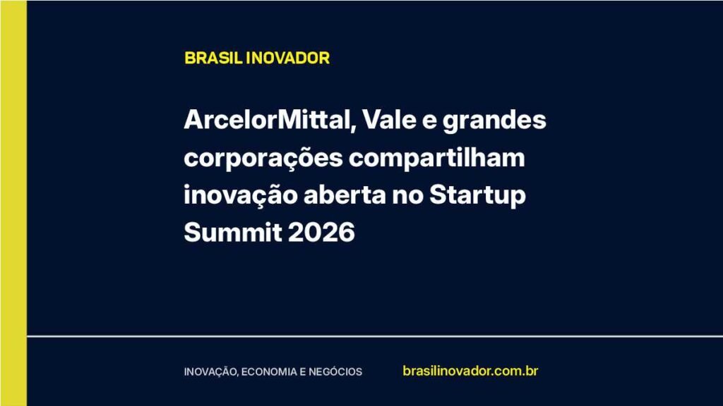 ArcelorMittal, Vale e grandes corporações compartilham inovação aberta no Startup Summit 2026