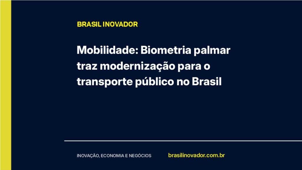 Mobilidade: Biometria palmar traz modernização para o transporte público no Brasil