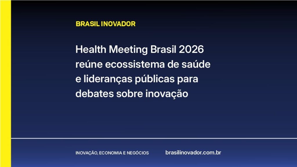 Health Meeting Brasil 2026 reúne ecossistema de saúde e lideranças públicas para debates sobre inovação