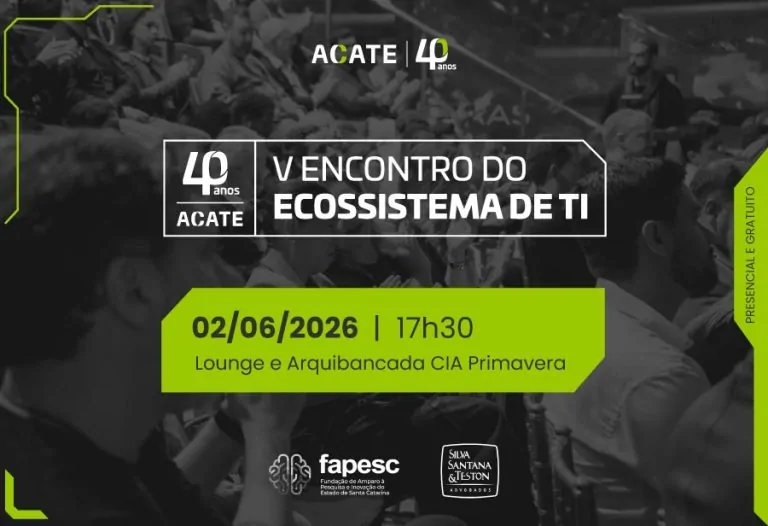 ACATE realiza a 5ª edição do Encontro do Ecossistema de TI no CIA Primavera em Florianópolis